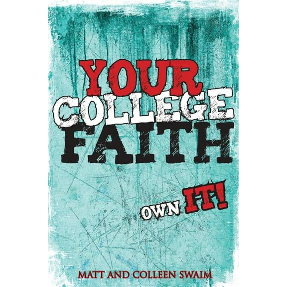 Your College Faith: Own It!, (Paperback)