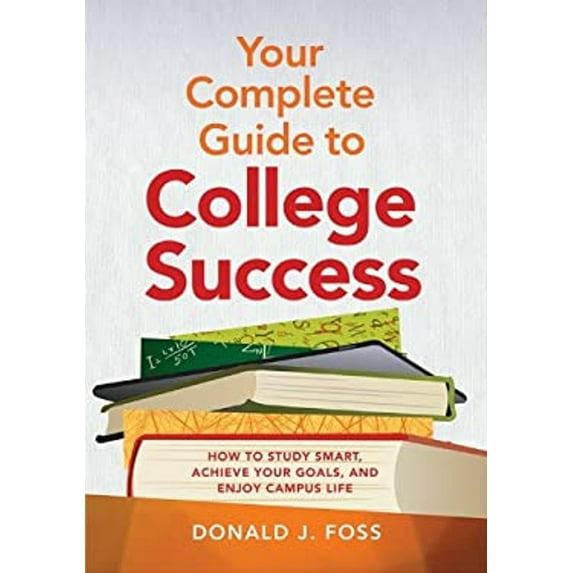 Pre-Owned Your Complete Guide to College Success: How to Study Smart, Achieve Your Goals, and Enjoy Campus Life (Paperback) 1433812967 9781433812965