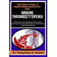 thumbnail image 1 of Your Complete Guide to Understanding and Recovery from Immune Thrombocytopenia: A Medical Overview Highlighting Platelet, (Paperback), 1 of 1