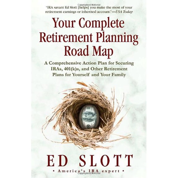Pre-Owned Your Complete Retirement Planning Road Map: A Comprehensive Action Plan for Securing IRAs, 401(K)s, and Other Retirement Plans for Yourself and Your F (Paperback) 0345494563 9780345494566
