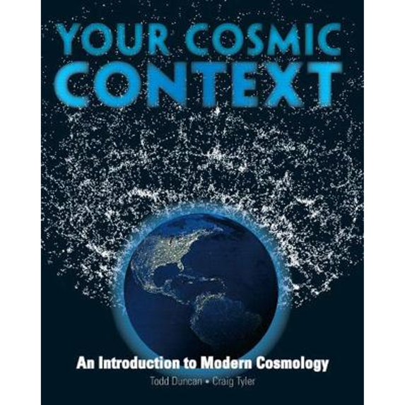 Pre-Owned Your Cosmic Context: An Introduction to Modern Cosmology (Paperback) 0132400103 9780132400107