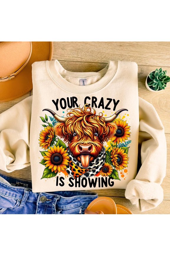 Your Crazy Is Showing Sweatshirt, Funny Highland Cow Shirt, Sarcastic Heifer Western Crewneck, Sassy Farm Girl Top