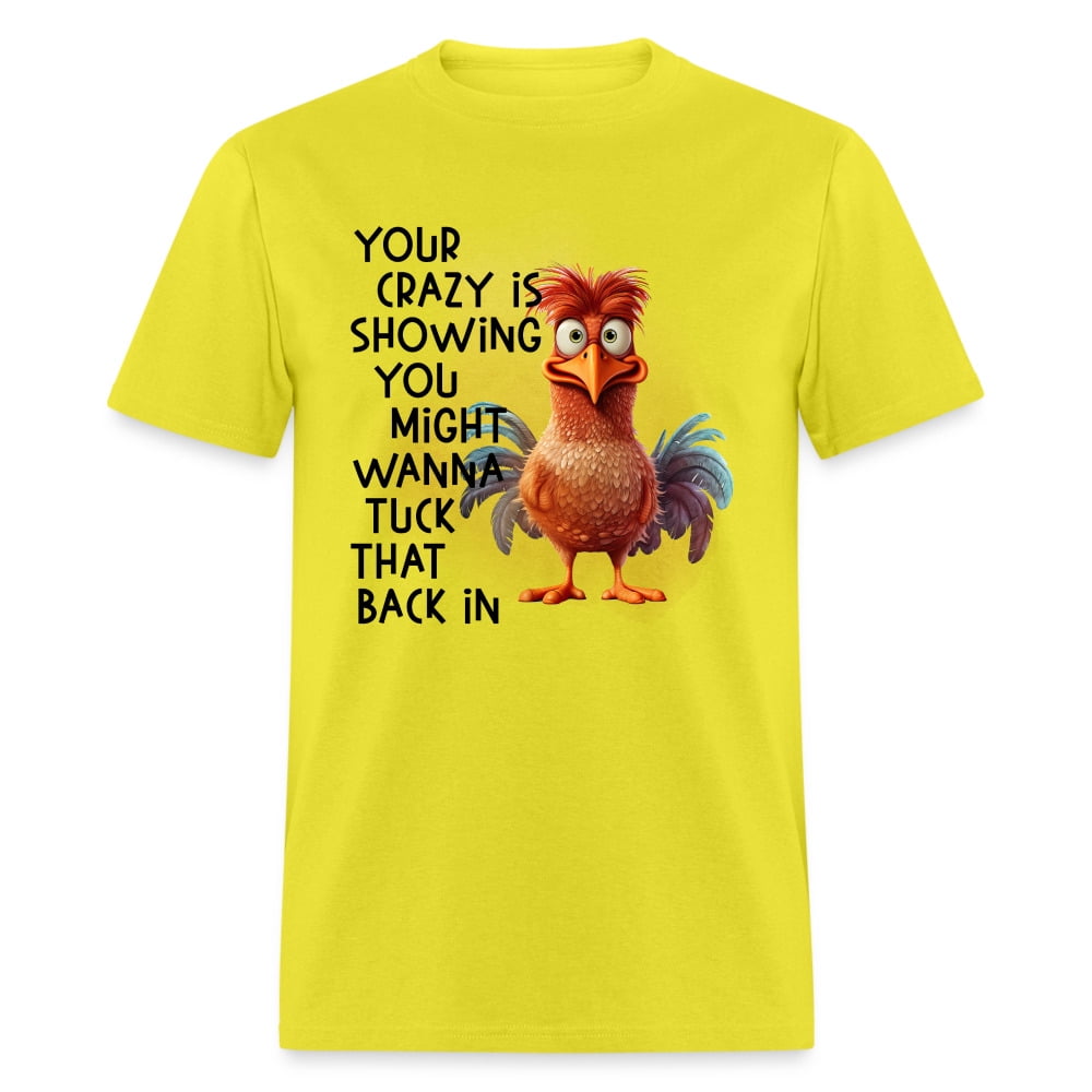 your-crazy-is-showing-you-might-want-to-tuck-that-back-in-t-shirt