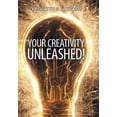 thumbnail image 1 of Your Creativity Unleashed!: Amplify Your Wealth and Revitalize Your Creative Juices (Hardcover), 1 of 1