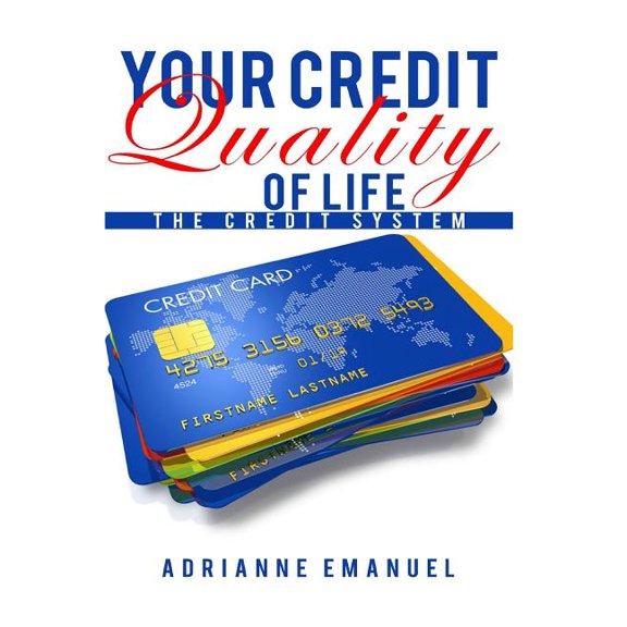 Your Credit Quality of Life: The Credit System (Paperback)