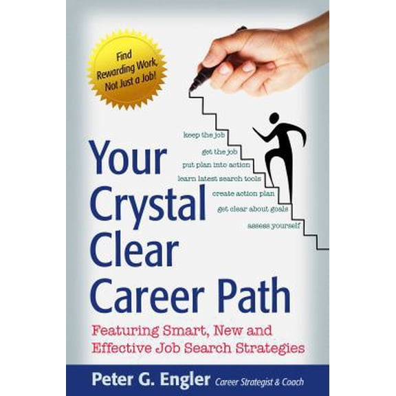 Pre-Owned Your Crystal Clear Career Path: Featuring Smart, New and Effective Job Search Strategies (Paperback) 098948503X 9780989485036