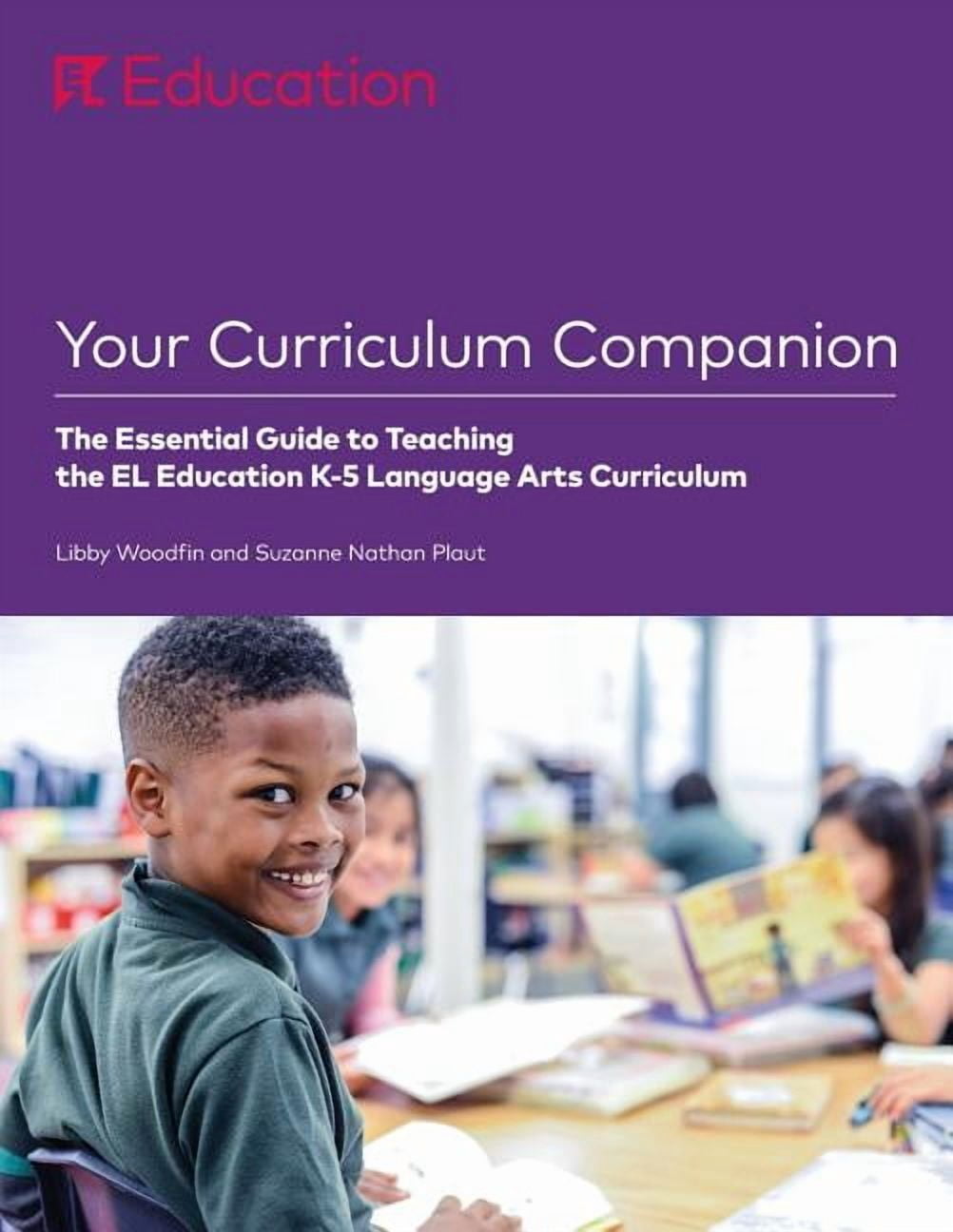 Your Curriculum Companion: The Essential Guide to Teaching the EL Education K-5 Language Arts Curriculum, (Paperback)