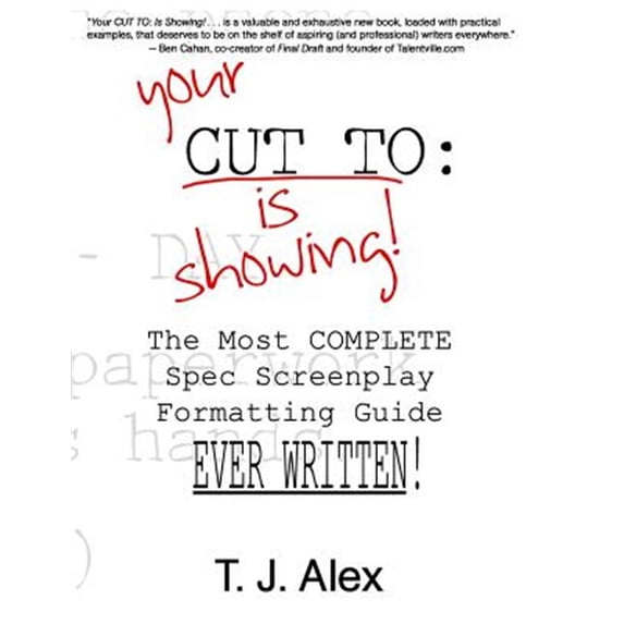 Your Cut to: Is Showing: the Most Complete Spec Screenplay Formatting ...