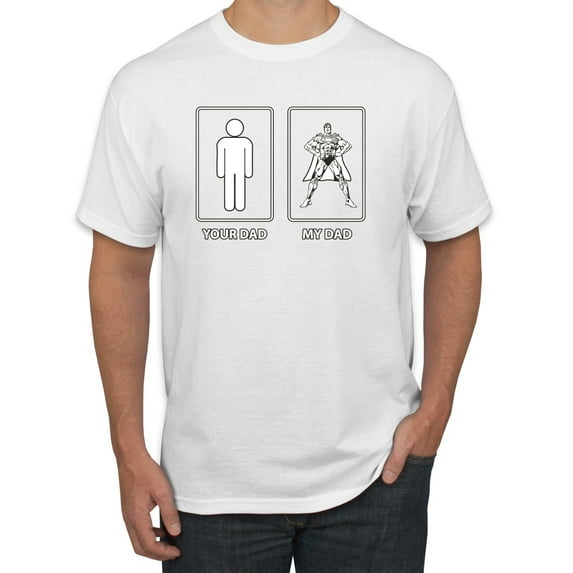 Your Dad My Dad Funny Superhero Daddy Husband Father Gift | Mens Father's Day T-Shirt, White, Medium
