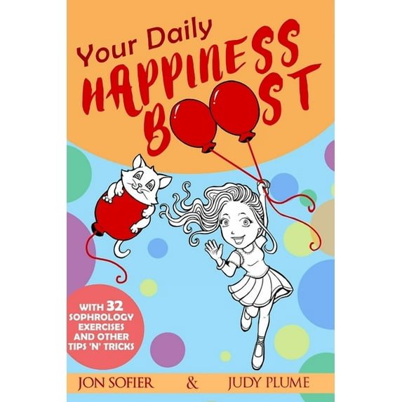 Your Daily Happiness Boost: With 32 Sophrology Exercises and Other Tips 'n' Tricks