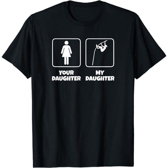 Your Daughter My Daughter Funny Pole Vault T-shirt