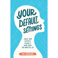 thumbnail image 1 of Your Default Settings: Adjust Your Autopilot to Build a More Stable and Impactful Life, (Paperback), 1 of 1