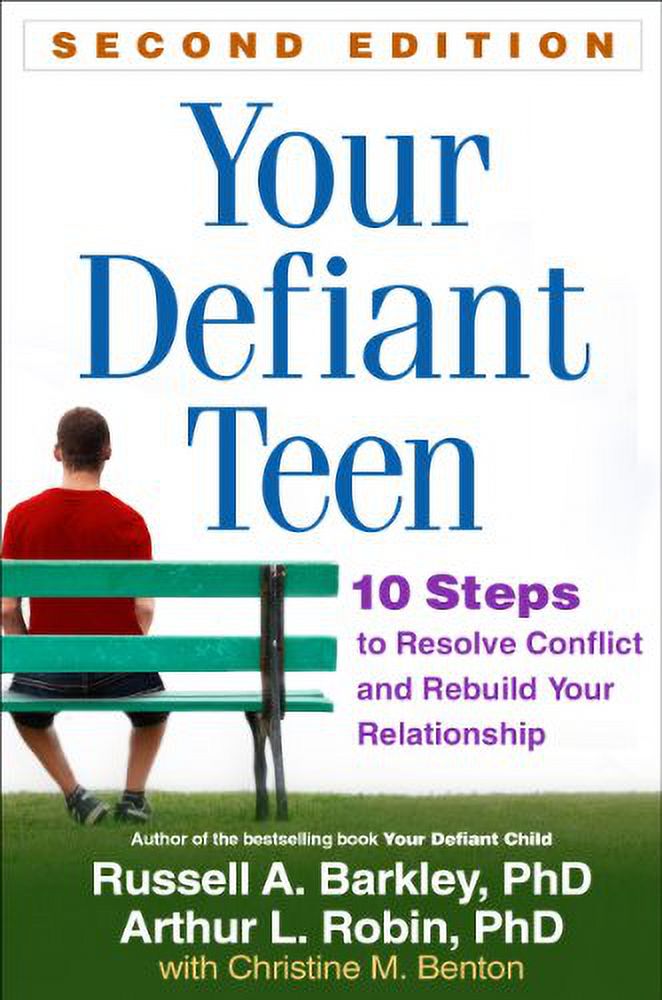 Pre-Owned Your Defiant Teen: 10 Steps to Resolve Conflict and Rebuild Your Relationship [Paperback] Barkley, Russell A.; Robin, Arthur L. and Benton, Christine M.