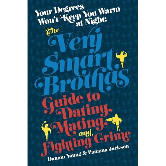 Your Degrees Won't Keep You Warm at Night: The Very Smart Brothas Guide to Dating, Mating, and Fighting Crime, (Paperback)