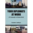 thumbnail image 1 of Your Diplomats at Work: A Comedy in Seven Acts (Paperback), 1 of 1