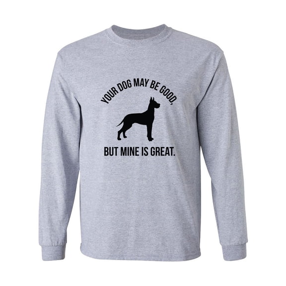 Your Dog May Be Good Adult Long Sleeve T-shirt