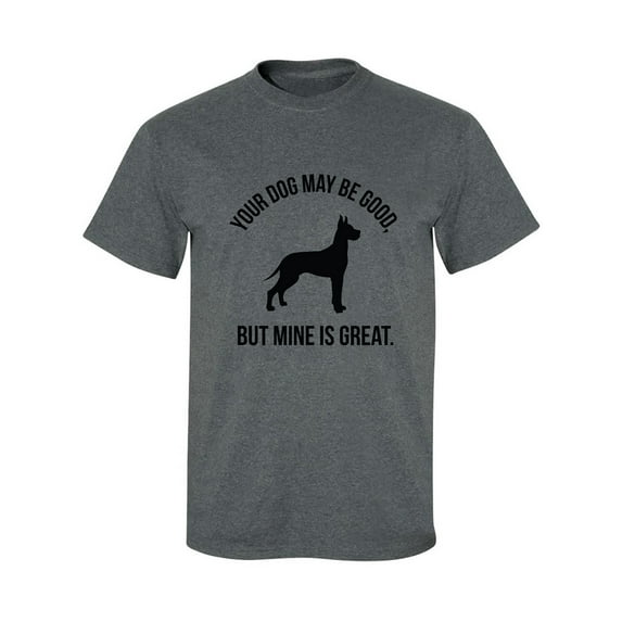 Your Dog May Be Good Adult Short Sleeve T-shirt