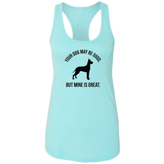 Your Dog May Be Good Racerback Tank
