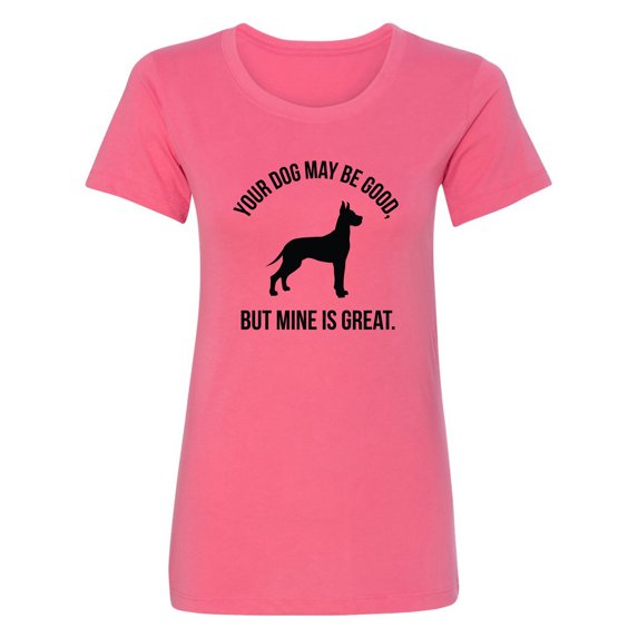 Your Dog May Be Good Womens crewneck tee