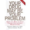 thumbnail image 1 of Pre-Owned Your Drug May Be Your Problem: How And Why To Stop Taking Psychiatric Medications (Hardcover) 0738201847 9780738201849, 1 of 1