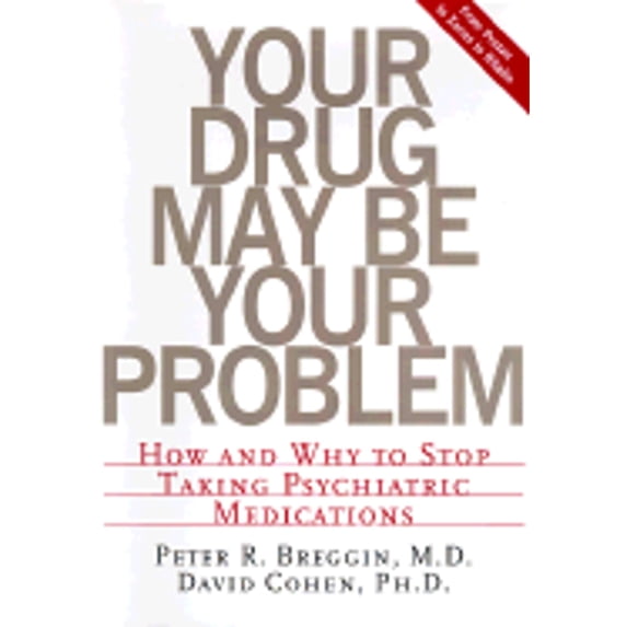Pre-Owned Your Drug May Be Your Problem: How And Why To Stop Taking Psychiatric Medications (Hardcover) 0738201847 9780738201849