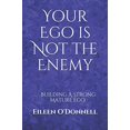 thumbnail image 1 of Pre-Owned Your Ego is Not the Enemy: Building a Strong Mature Ego Paperback, 1 of 1