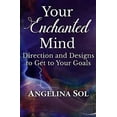 thumbnail image 1 of Your Enchanted Mind: Direction and Designs to Get to Your Goals (Paperback), 1 of 1