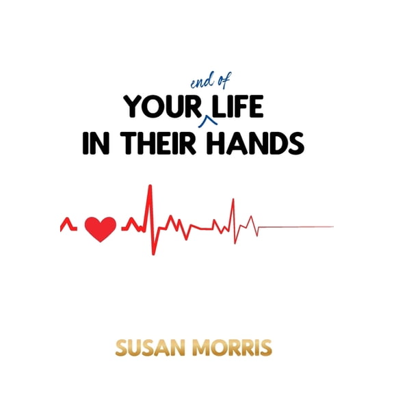 Your End of Life in Their Hands (Hardcover)