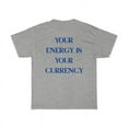 thumbnail image 1 of Your Energy is Your Currency Tshirt Inspo Quote T-Shirt, Women's Tee, Gift for Her, 1 of 2