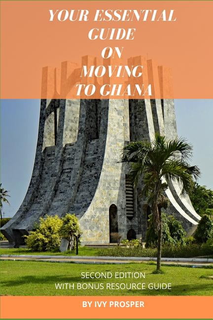 Your Essential Guide on Moving to Ghana: With Bonus Resource Guide, (Paperback)