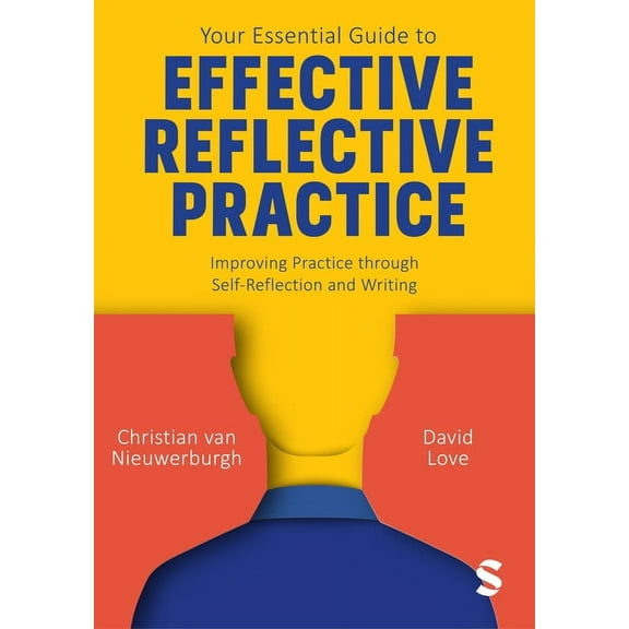 Your Essential Guide to Effective Reflective Practice: Improving Practice through Self-Reflection and Writing, (Hardcover)