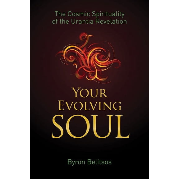 Your Evolving Soul: The Cosmic Spirituality of the Urantia Revelation, (Paperback)