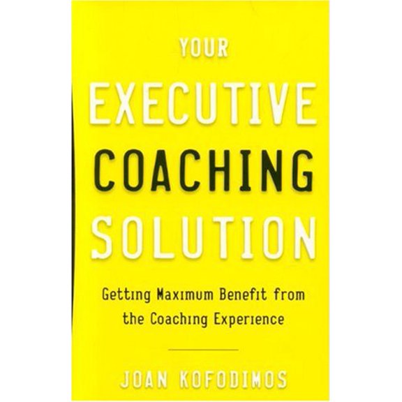 Pre-Owned Your Executive Coaching Solution: Getting Maximum Benefit from Your Coaching Experience Hardcover