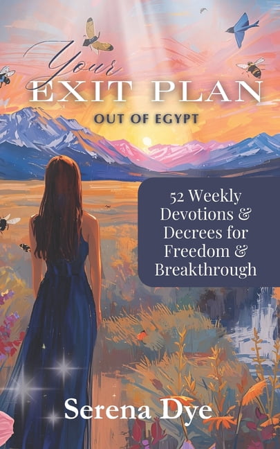 Your Exit Plan Out of Egypt: 52 Weekly Devotions and Decrees for Freedom and Breathrough, (Paperback)