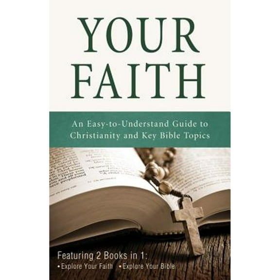 Pre-Owned Your Faith: An Easy-to-Understand Guide to Christianity and Key Bible Topics (Inspirational Book Bargains) (Paperback) 1616269588