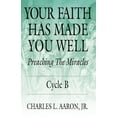 thumbnail image 1 of Your Faith Has Made You Well: Preaching the Miracles, Cycle B, (Paperback), 1 of 1