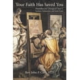 thumbnail image 1 of Your Faith Has Saved You: Homilies for Liturgical Year C-Sundays, Solemnities, and Some Feasts, (Paperback), 1 of 1