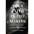 thumbnail image 1 of Your Faith In The Making: A 30-Day Devotional, (Paperback), 1 of 1