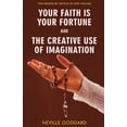 thumbnail image 1 of Your Faith Is Your Fortune and The Creative Use of Imagination, (Paperback), 1 of 1