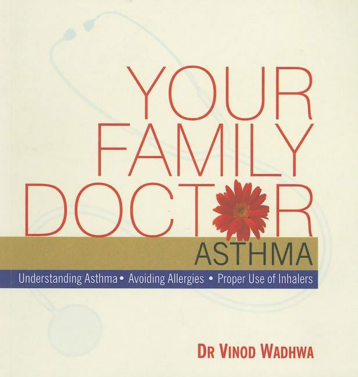 Your Family Doctor Asthma Understanding Asthma / Avoiding Allergies / Proper Use of Inhalers