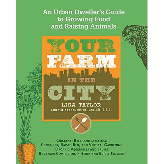 Pre-Owned Your Farm in the City: An Urban Dweller's Guide to Growing Food and Raising Animals