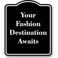 thumbnail image 1 of Your Fashion Destination Awaits BLACK Aluminum Composite Sign 20''x24'', 1 of 9