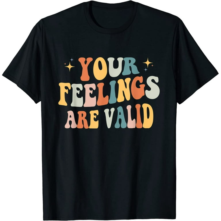 Your Feelings Are Valid Mental Health Awareness Tshirt