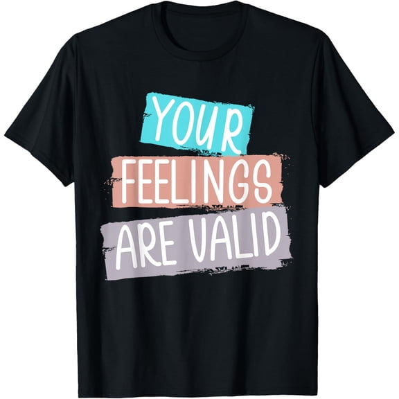 Your Feelings Are Valid Mental Health Awareness Supporter T-Shirt