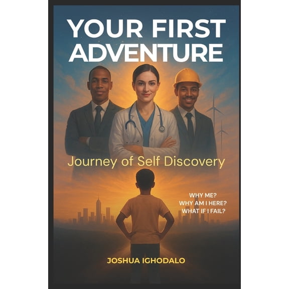 Your First Adventure: Journey of Self Discovery: Find Your Purpose and Live with Impact, (Paperback)
