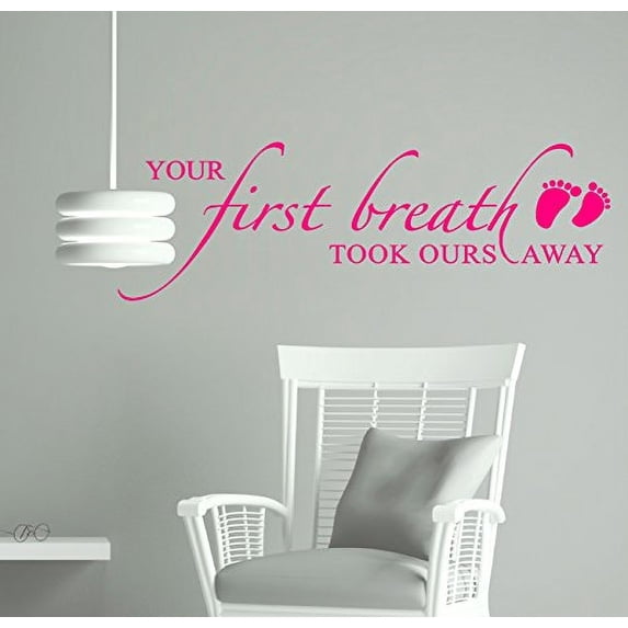 Your First Breath Took Ours Away Nursery Room Wall Sticker Quote 36x12 - Hot Pink
