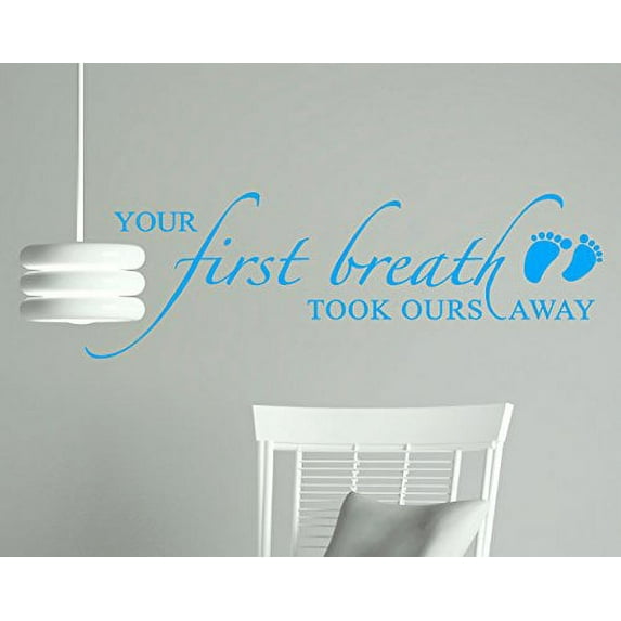 Your First Breath Took Ours Away Nursery Room Wall Sticker Quote 36x12 - Ice Blue