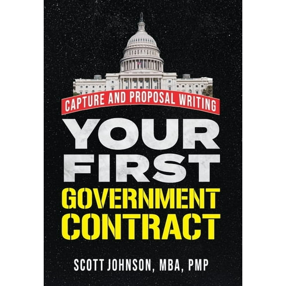 Your First Government Contract: Capture and Proposal Writing, (Hardcover)