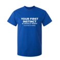 thumbnail image 1 of Your First Instinct Is Usually Right, So Just Keep On Walking Sarcastic Humor Graphic Novelty Funny Tall T Shirt, 1 of 1