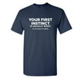 thumbnail image 1 of Your First Instinct Is Usually Right, So Just Keep On Walking Sarcastic Humor Graphic Novelty Funny Tall T Shirt, 1 of 1